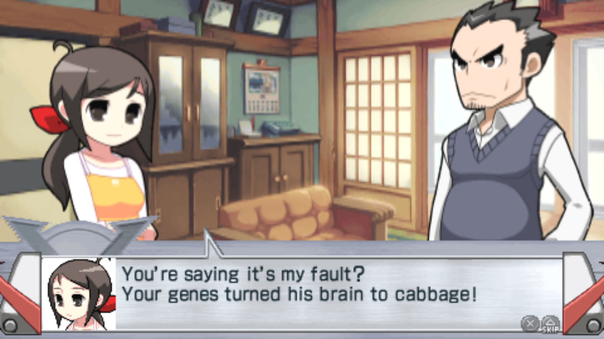 The main character's parents fight. His mom says, "You're saying it's my fault? Your genes turned his brain to cabbage!"