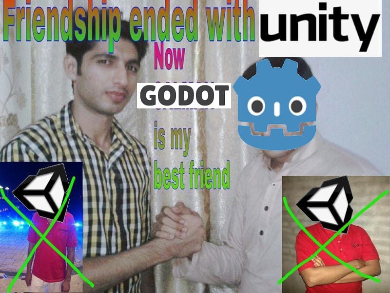 Meme image: "Friendship ended with Unity, now Godot is my best friend"